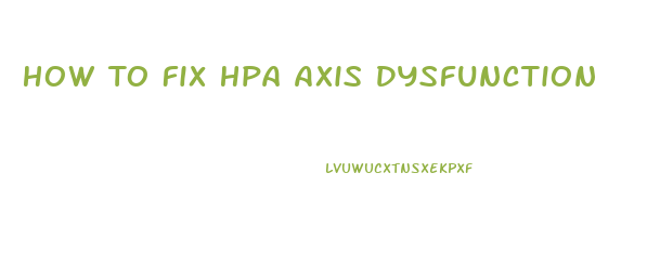 How To Fix Hpa Axis Dysfunction