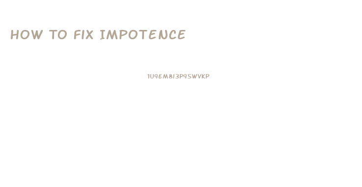 How To Fix Impotence