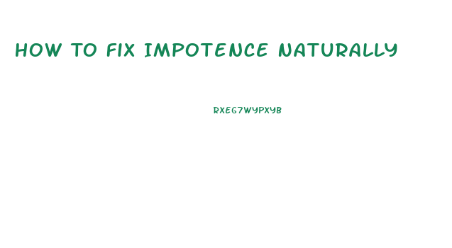 How To Fix Impotence Naturally