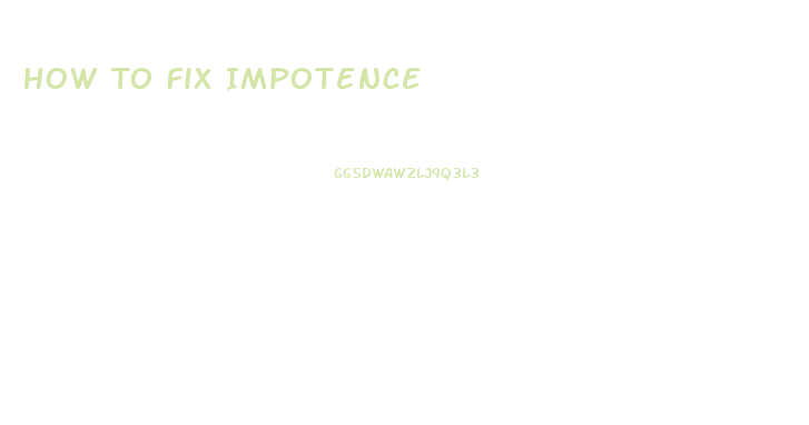 How To Fix Impotence