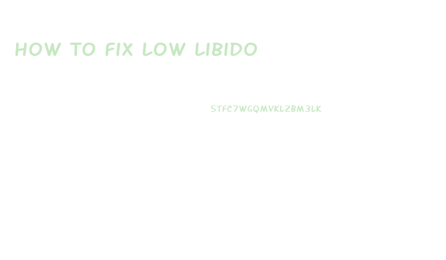 How To Fix Low Libido