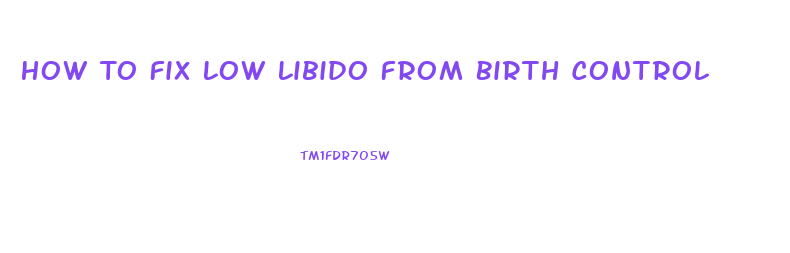 How To Fix Low Libido From Birth Control