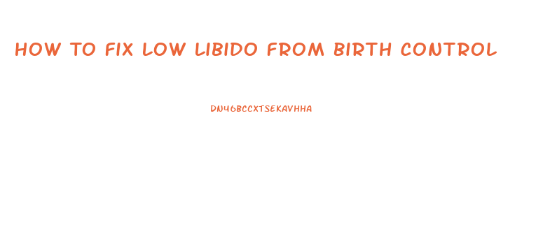 How To Fix Low Libido From Birth Control