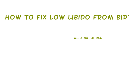 How To Fix Low Libido From Birth Control