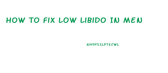 How To Fix Low Libido In Men