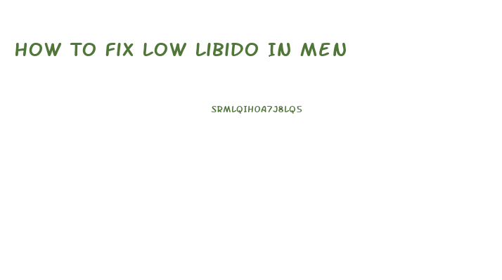 How To Fix Low Libido In Men