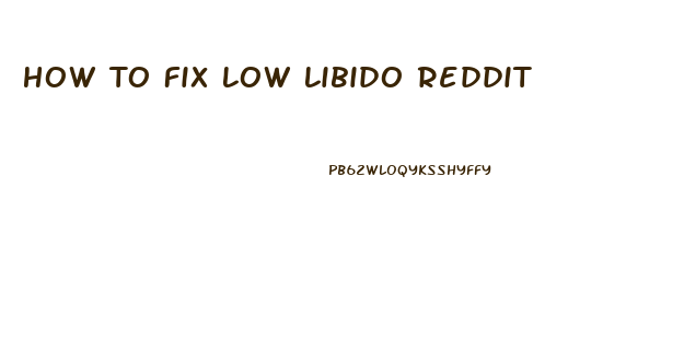 How To Fix Low Libido Reddit