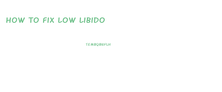 How To Fix Low Libido