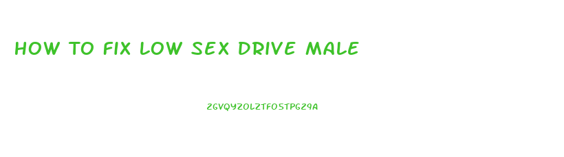 How To Fix Low Sex Drive Male