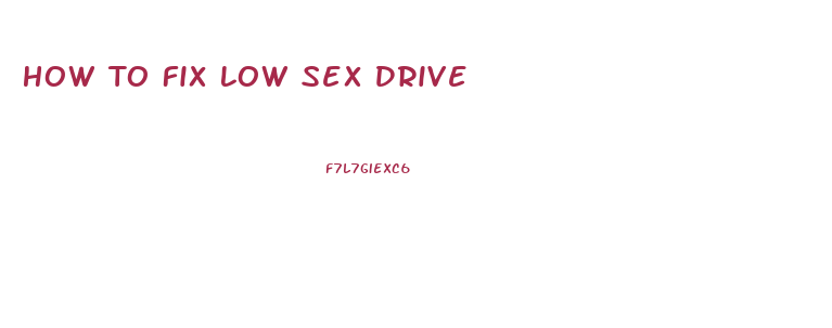 How To Fix Low Sex Drive