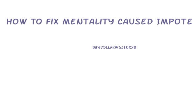 How To Fix Mentality Caused Impotence