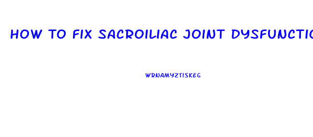 How To Fix Sacroiliac Joint Dysfunction