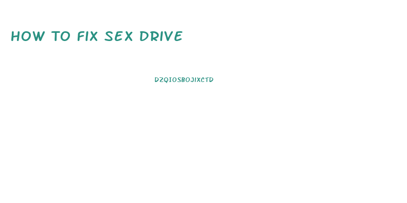 How To Fix Sex Drive