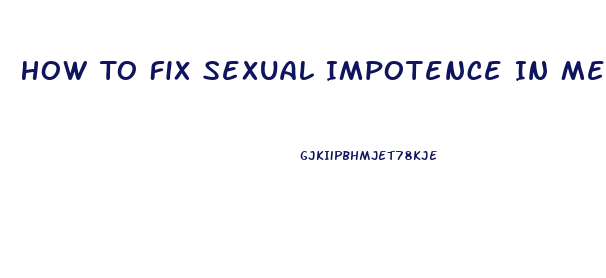 How To Fix Sexual Impotence In Men