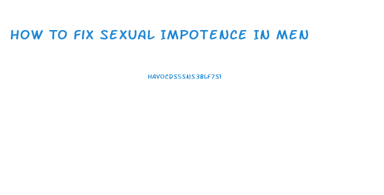 How To Fix Sexual Impotence In Men