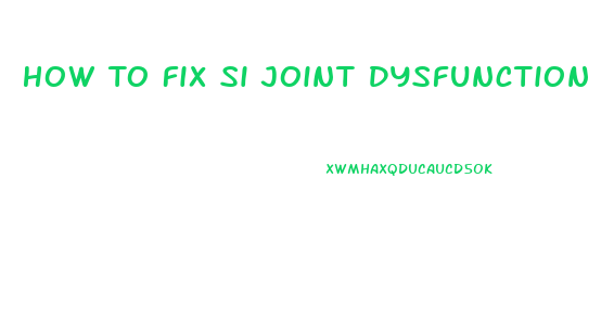 How To Fix Si Joint Dysfunction