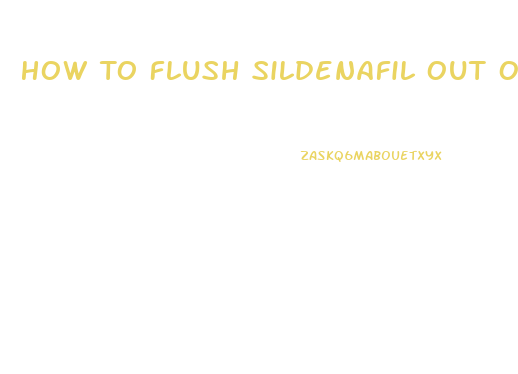 How To Flush Sildenafil Out Of Your System