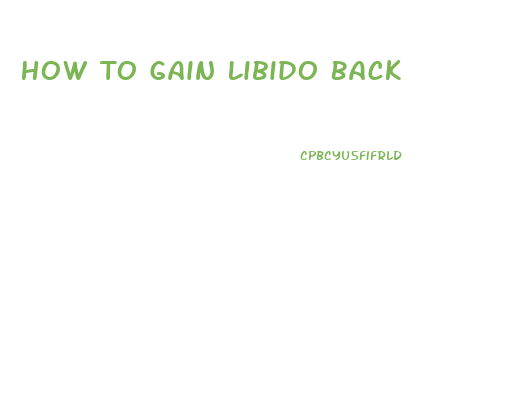 How To Gain Libido Back