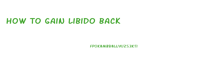 How To Gain Libido Back