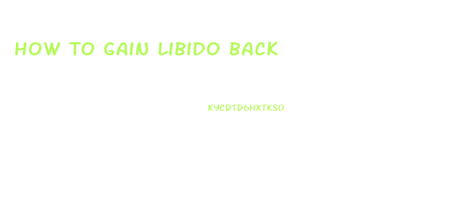 How To Gain Libido Back