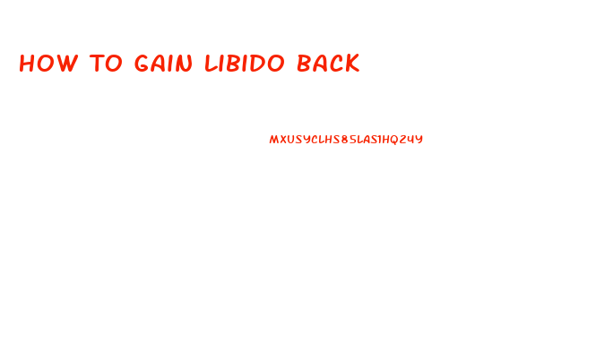 How To Gain Libido Back