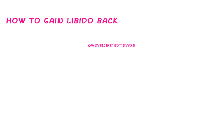 How To Gain Libido Back