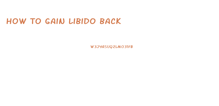 How To Gain Libido Back