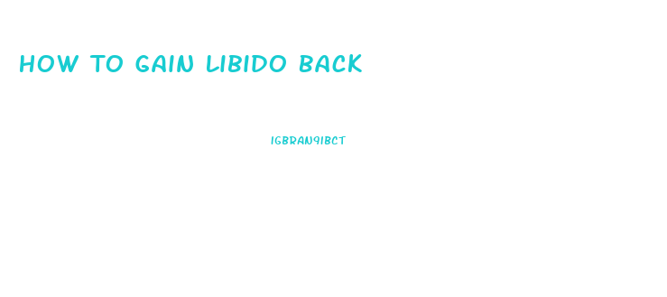 How To Gain Libido Back