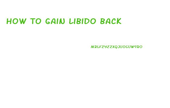 How To Gain Libido Back