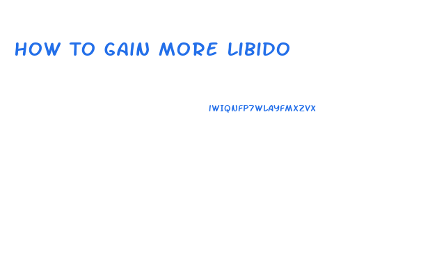 How To Gain More Libido