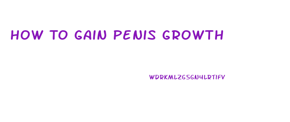 How To Gain Penis Growth