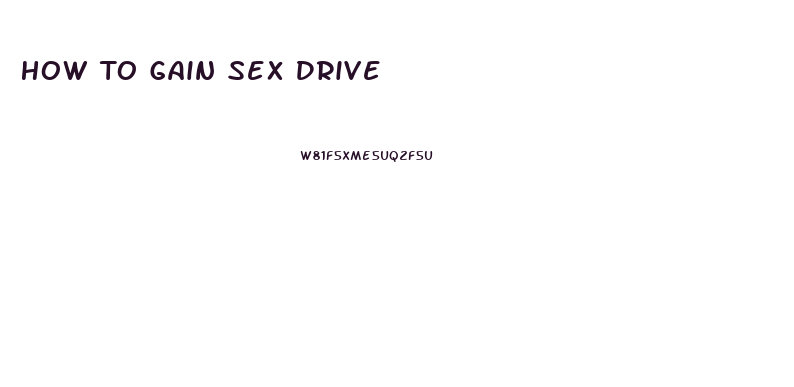 How To Gain Sex Drive