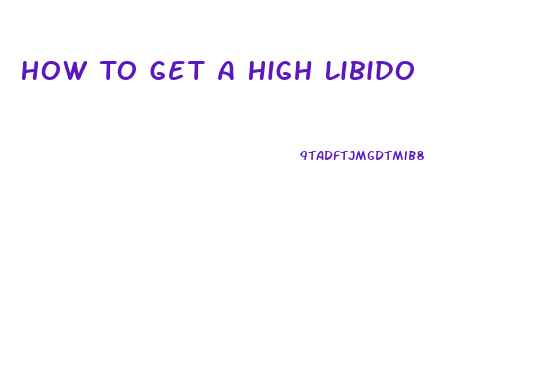 How To Get A High Libido