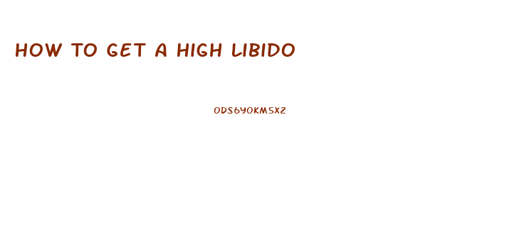 How To Get A High Libido