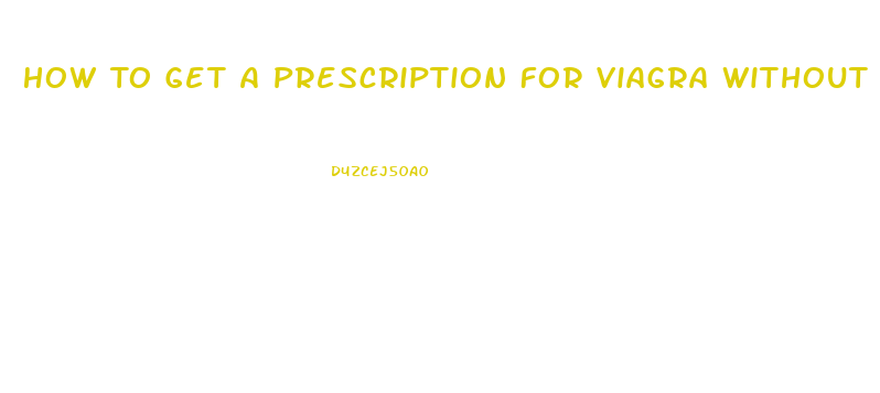 How To Get A Prescription For Viagra Without Seeing A Doctor