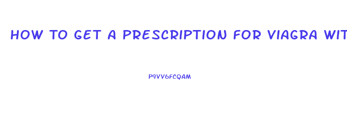 How To Get A Prescription For Viagra Without Seeing A Doctor