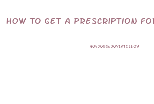 How To Get A Prescription For Viagra