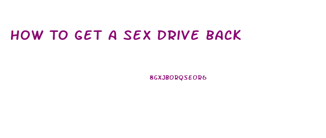 How To Get A Sex Drive Back