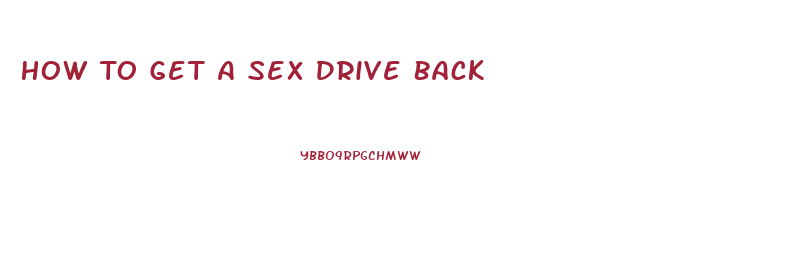 How To Get A Sex Drive Back