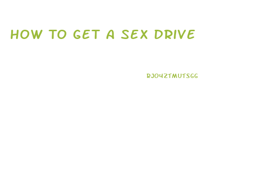 How To Get A Sex Drive