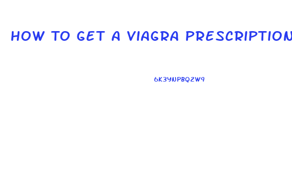 How To Get A Viagra Prescription From Your Doctor