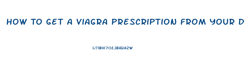 How To Get A Viagra Prescription From Your Doctor