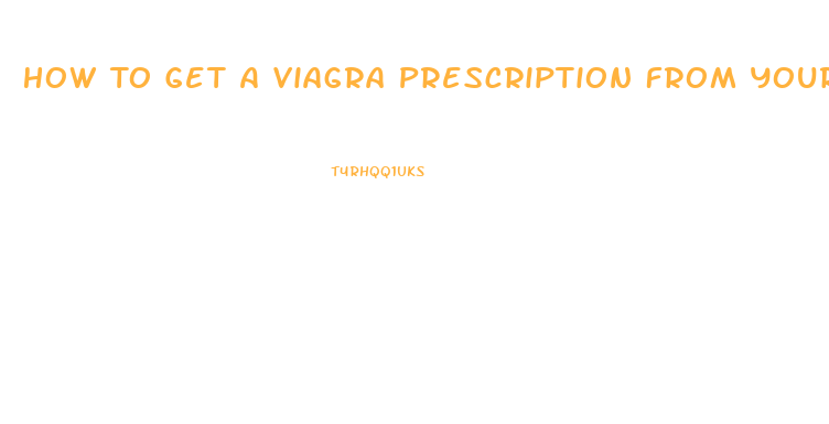 How To Get A Viagra Prescription From Your Doctor