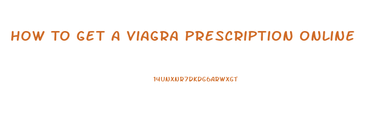 How To Get A Viagra Prescription Online