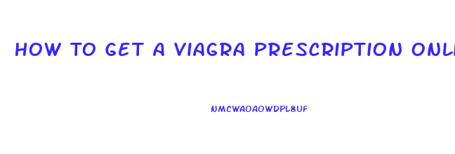 How To Get A Viagra Prescription Online