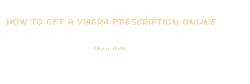 How To Get A Viagra Prescription Online