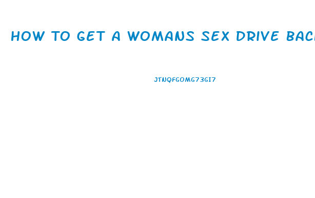 How To Get A Womans Sex Drive Back