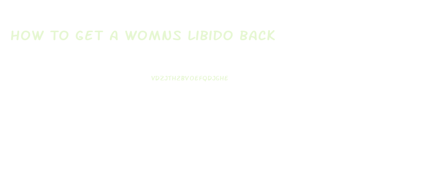 How To Get A Womns Libido Back