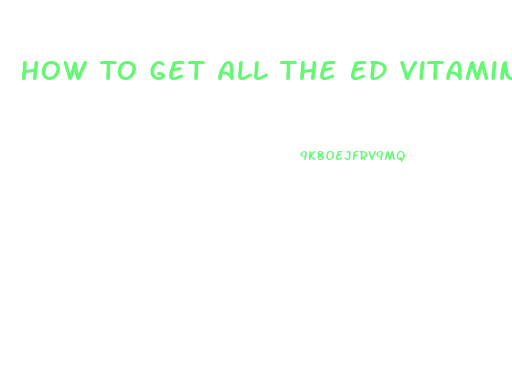 How To Get All The Ed Vitamins In One Pill