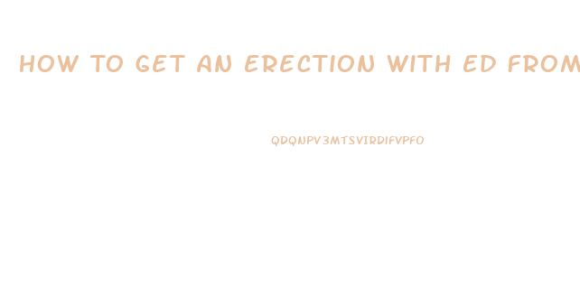 How To Get An Erection With Ed From Blood Pressure Pills